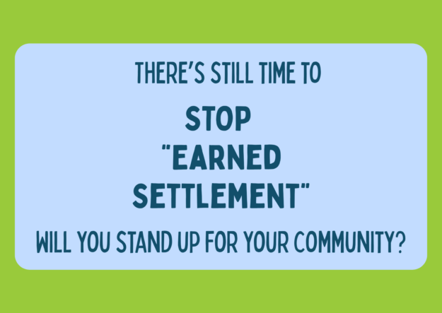MP postcard stop earned settlement Image reads "There's still time to stop "earned settlement". Will you stand up for your community?